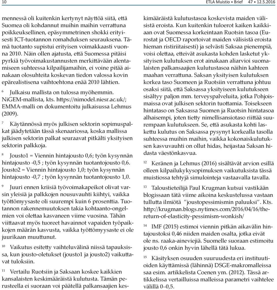 Tämä tuotanto supistui erityisen voimakkaasti vuonna.