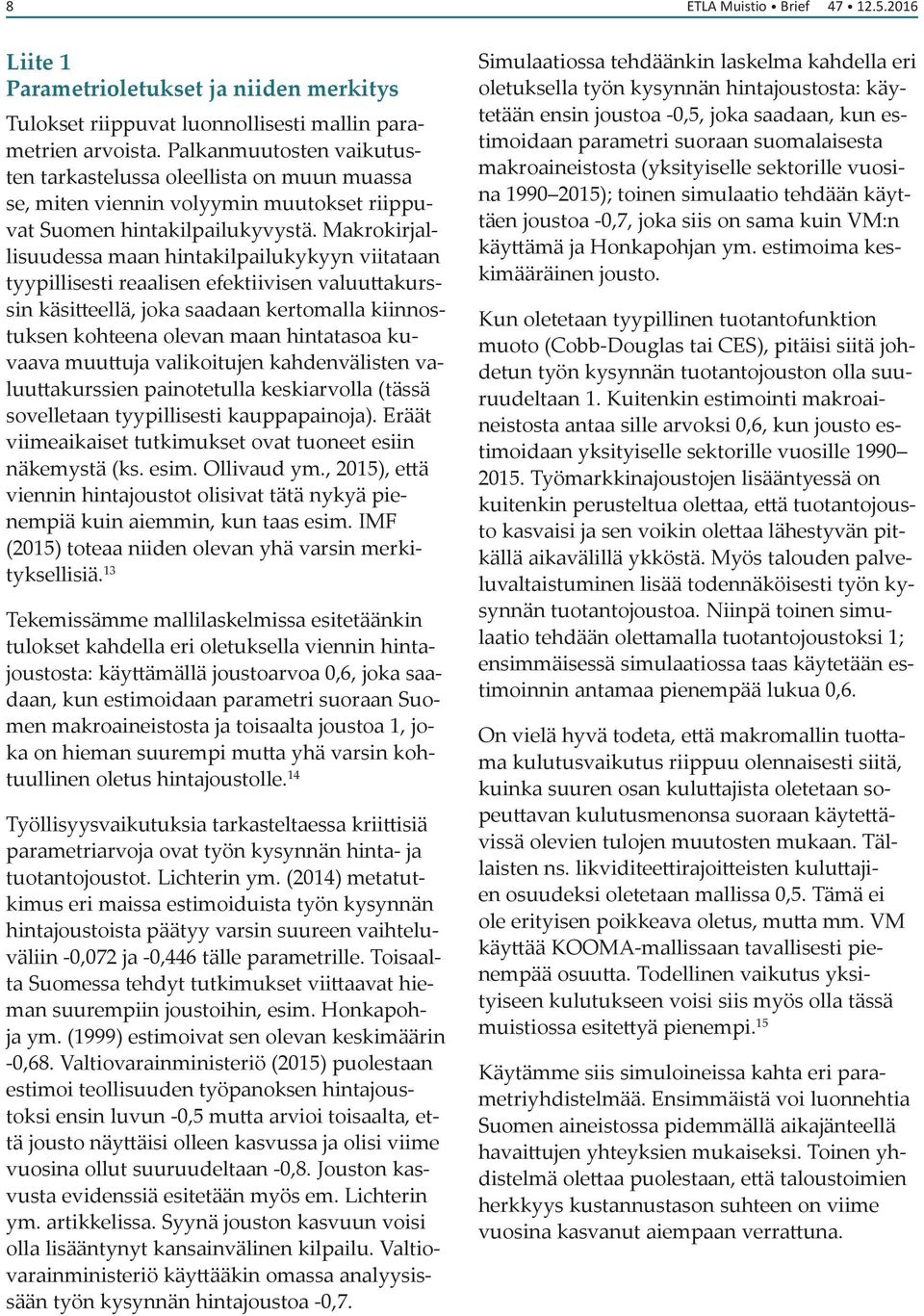 Makrokirjallisuudessa maan hintakilpailukykyyn viitataan tyypillisesti reaalisen efektiivisen valuuttakurssin käsitteellä, joka saadaan kertomalla kiinnostuksen kohteena olevan maan hintatasoa