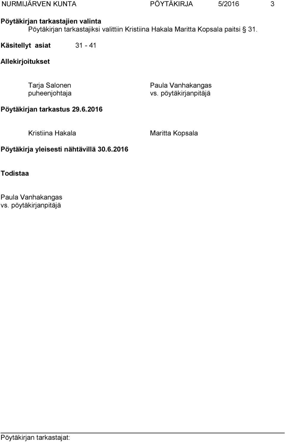 Käsitellyt asiat 31-41 Allekirjoitukset Tarja Salonen puheenjohtaja Paula Vanhakangas vs.