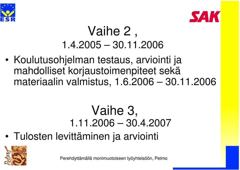 mahdolliset korjaustoimenpiteet sekä materiaalin