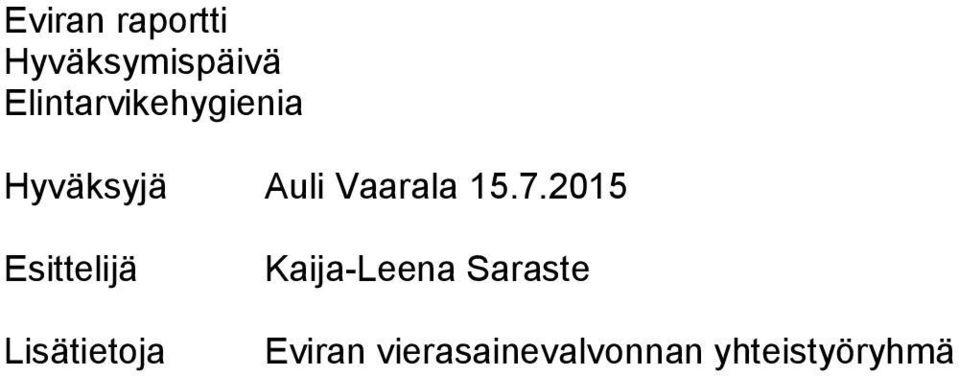 15.7.2015 Esittelijä Lisätietoja