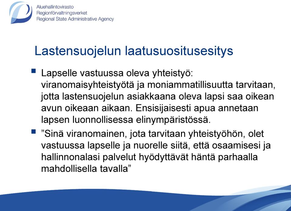 Ensisijaisesti apua annetaan lapsen luonnollisessa elinympäristössä.