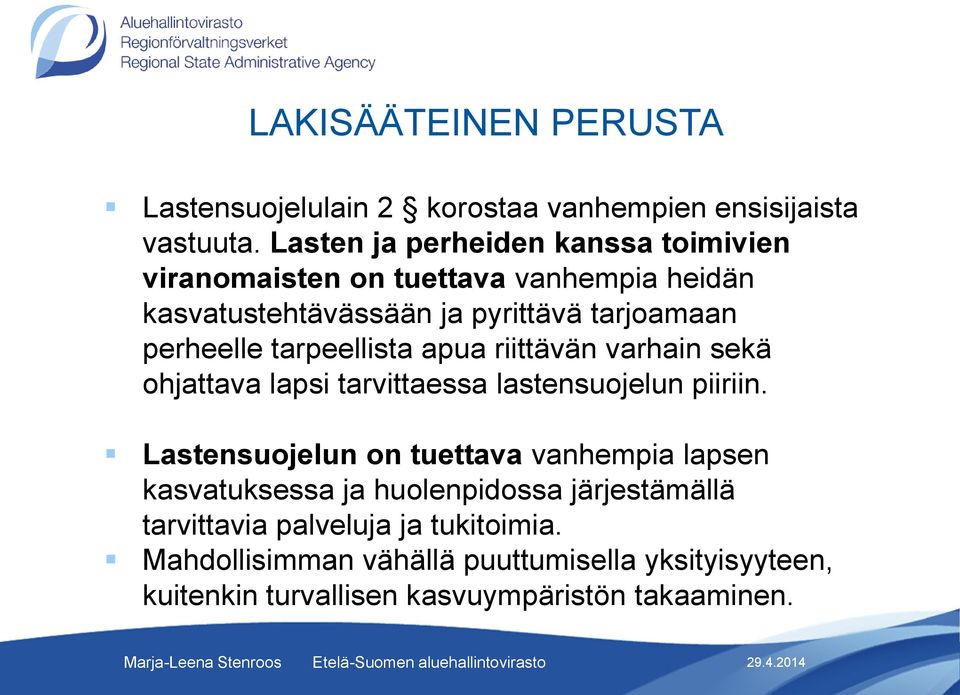 apua riittävän varhain sekä ohjattava lapsi tarvittaessa lastensuojelun piiriin.