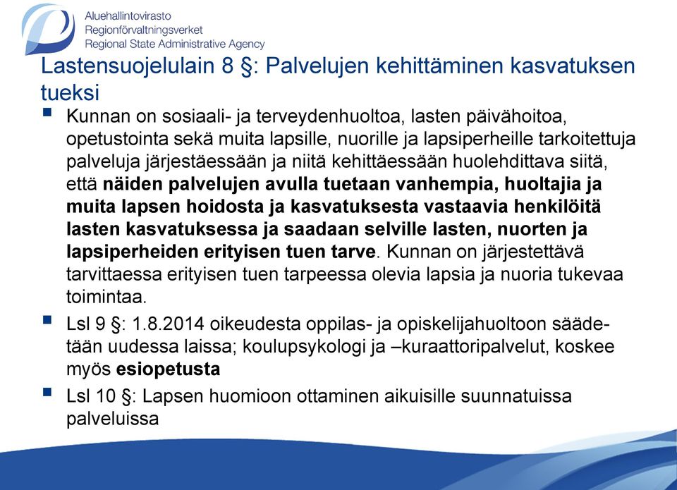 henkilöitä lasten kasvatuksessa ja saadaan selville lasten, nuorten ja lapsiperheiden erityisen tuen tarve.