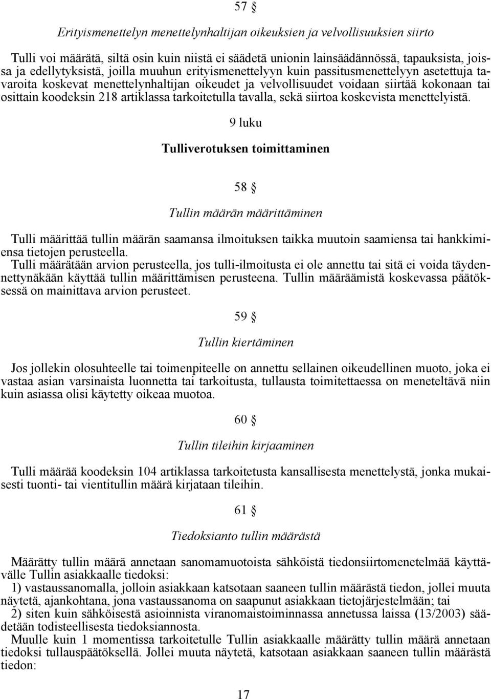 tarkoitetulla tavalla, sekä siirtoa koskevista menettelyistä.