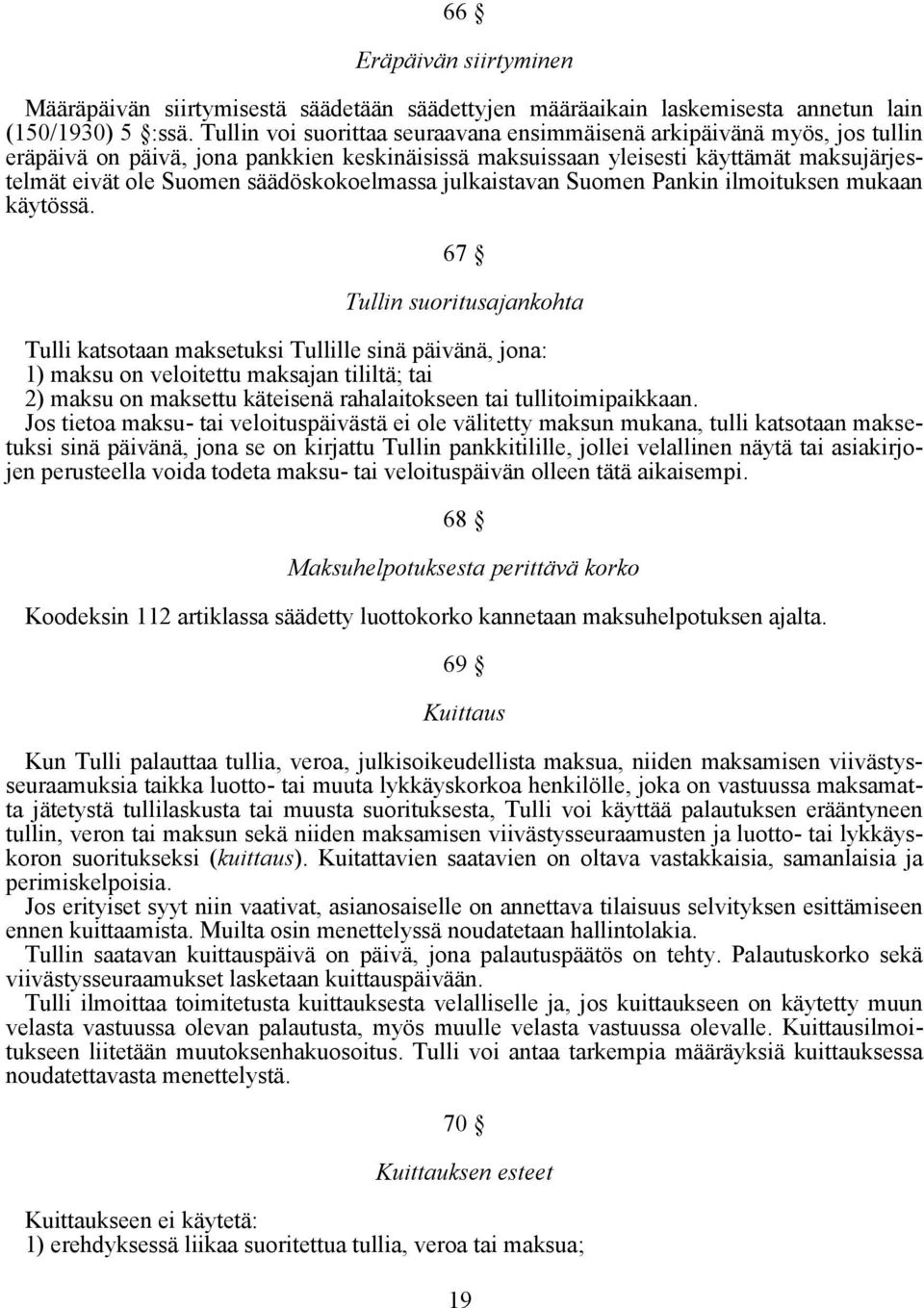 säädöskokoelmassa julkaistavan Suomen Pankin ilmoituksen mukaan käytössä.