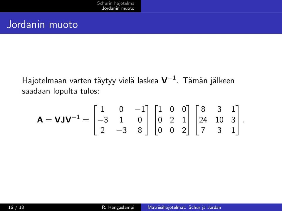 3 1 A = VJV 1 = 3 1 0 0 2 1 24 10 3.