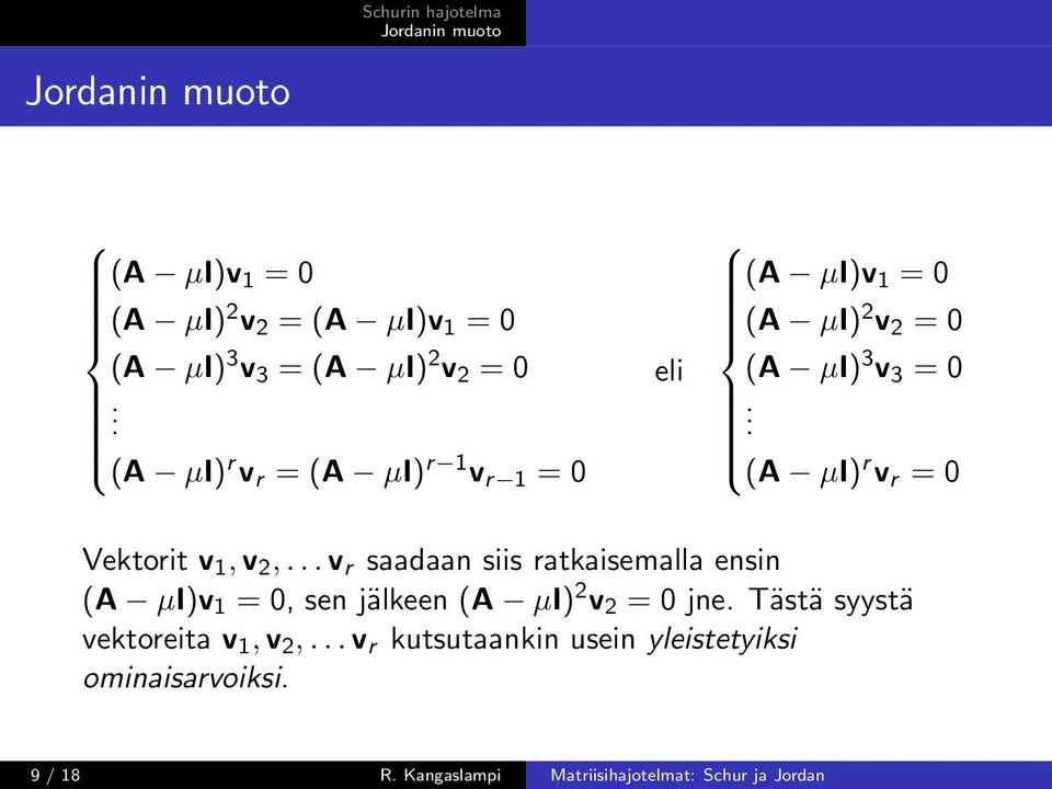 (A µi) r v r = 0 Vektorit v 1, v 2,.