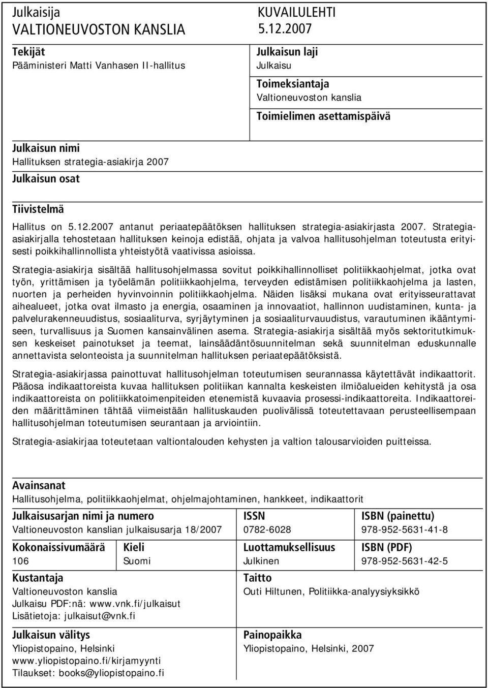 2007 antanut periaatepäätöksen hallituksen strategia-asiakirjasta 2007.