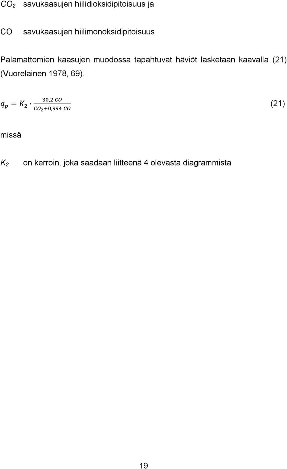 tapahtuvat häviöt lasketaan kaavalla (21) (Vuorelainen 1978, 69).