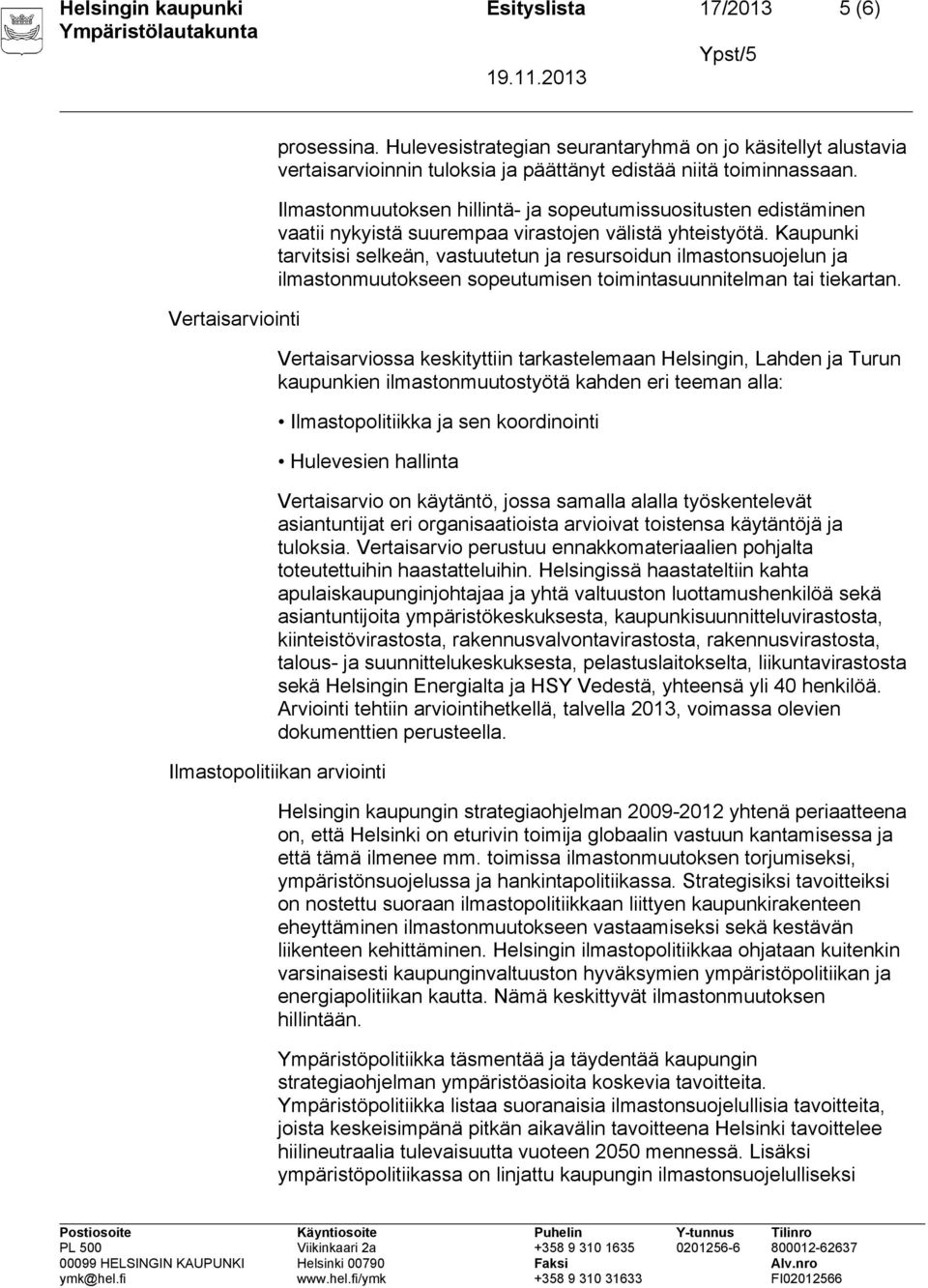 Ilmastonmuutoksen hillintä- ja sopeutumissuositusten edistäminen vaatii nykyistä suurempaa virastojen välistä yhteistyötä.