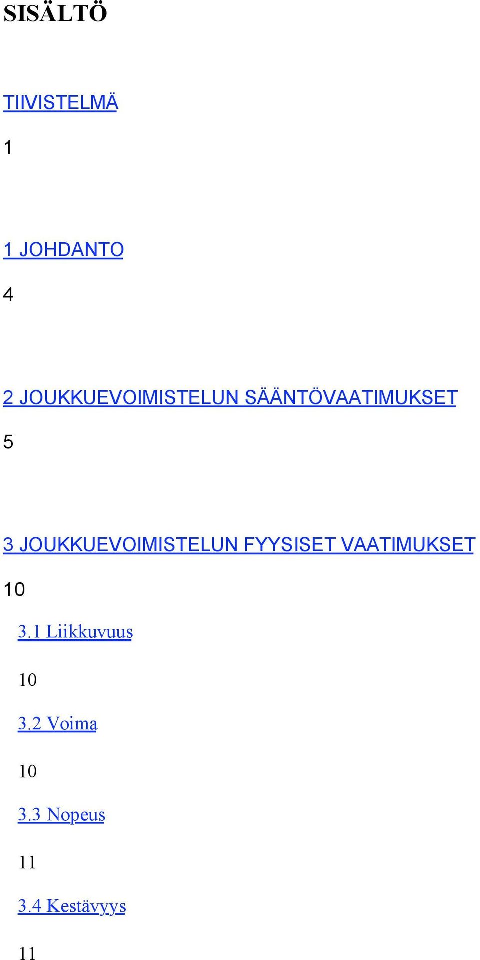 JOUKKUEVOIMISTELUN FYYSISET VAATIMUKSET 10 3.