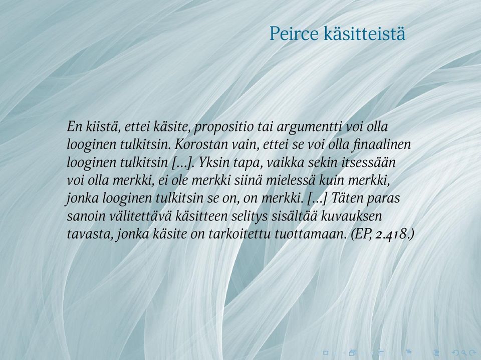 merkki, ei ole merkki siinä mielessä kuin merkki, jonka looginen tulkitsin se on, on merkki [ ] Täten paras