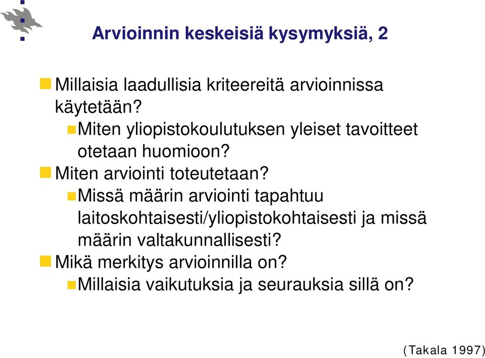 Missä määrin arviointi tapahtuu laitoskohtaisesti/yliopistokohtaisesti ja missä määrin