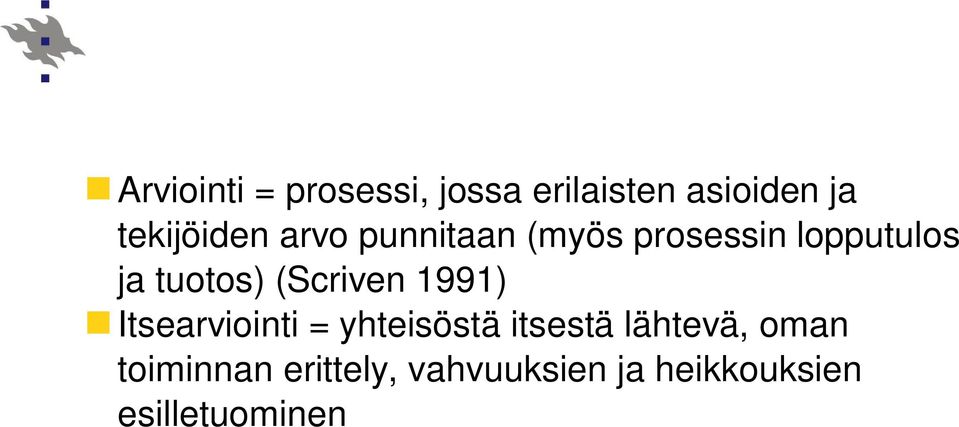 tuotos) (Scriven 1991) Itsearviointi = yhteisöstä itsestä