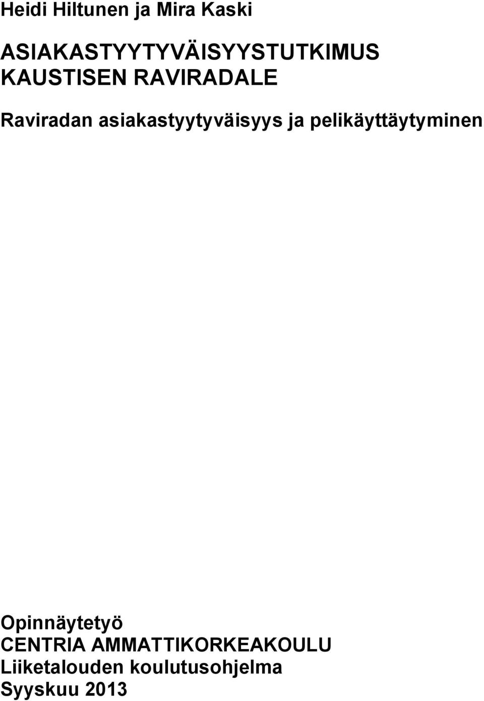Raviradan asiakastyytyväisyys ja pelikäyttäytyminen
