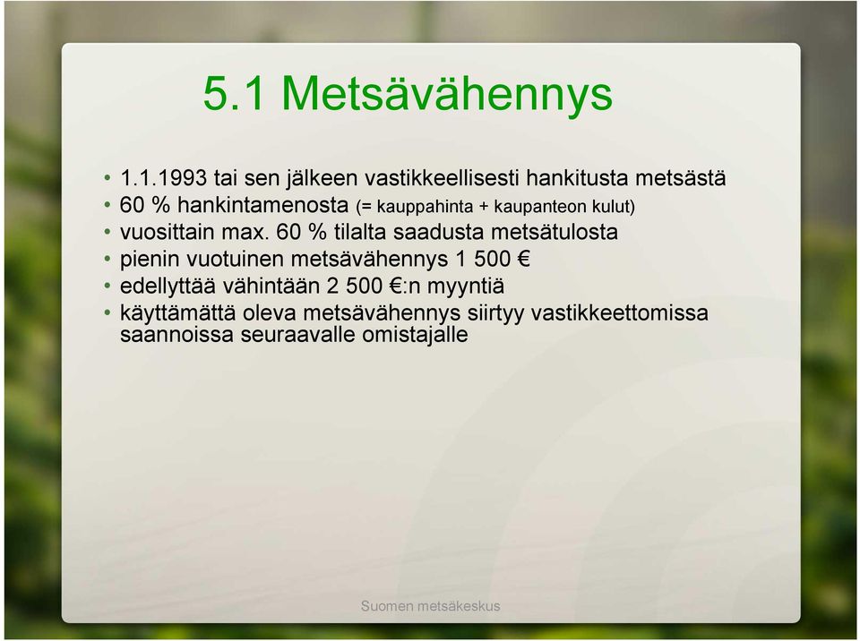 60 % tilalta saadusta metsätulosta pienin vuotuinen metsävähennys 1 500 edellyttää