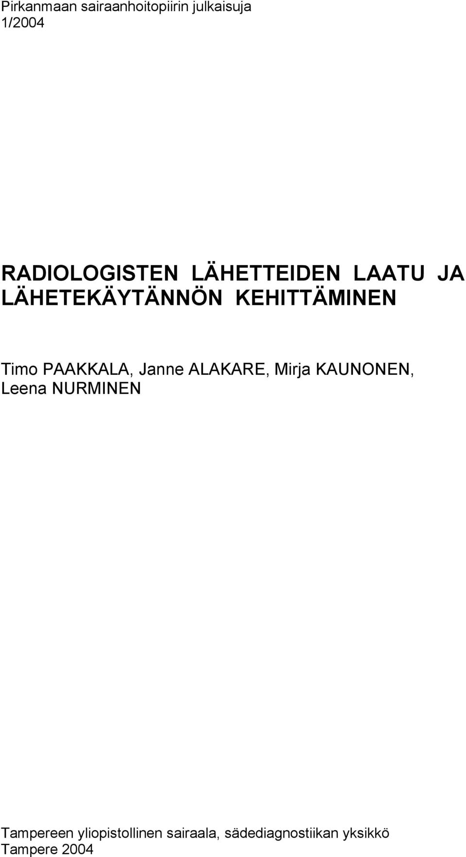 PAAKKALA, Janne ALAKARE, Mirja KAUNONEN, Leena NURMINEN