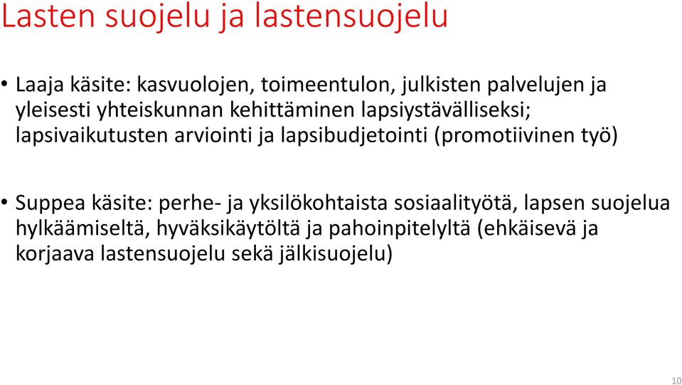 lapsibudjetointi (promotiivinen työ) Suppea käsite: perhe- ja yksilökohtaista sosiaalityötä, lapsen