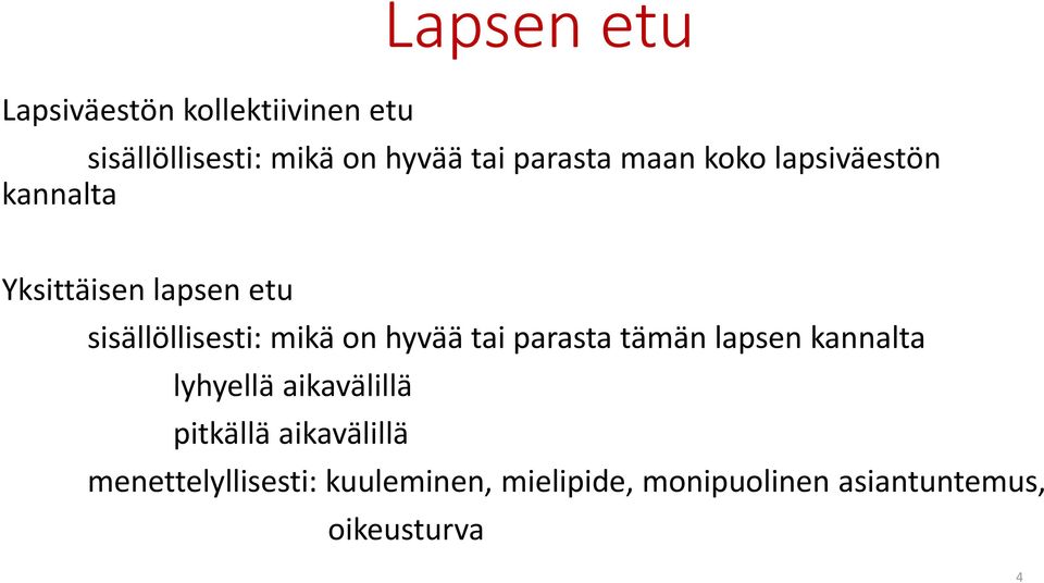 mikä on hyvää tai parasta tämän lapsen kannalta lyhyellä aikavälillä pitkällä