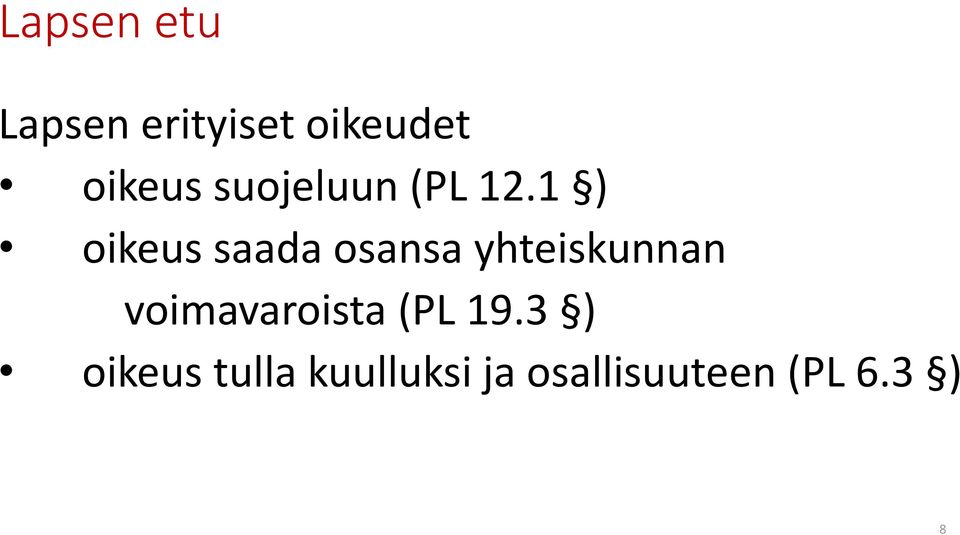 1 ) oikeus saada osansa yhteiskunnan