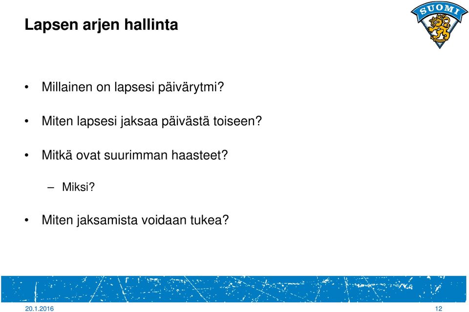 Miten lapsesi jaksaa päivästä toiseen?