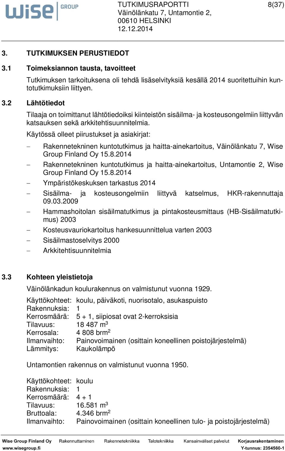 2014 - Rakennetekninen kuntotutkimus ja haitta-ainekartoitus, Untamontie 2, Wise Group Finland Oy 15.8.