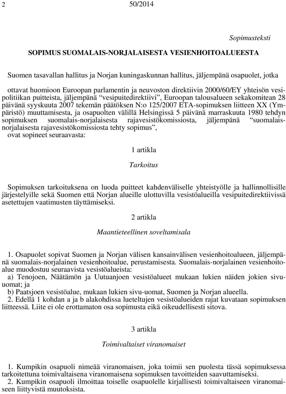 ETA-sopimuksen liitteen XX (Ympäristö) muuttamisesta, ja osapuolten välillä Helsingissä 5 päivänä marraskuuta 1980 tehdyn sopimuksen suomalais-norjalaisesta rajavesistökomissiosta, jäljempänä