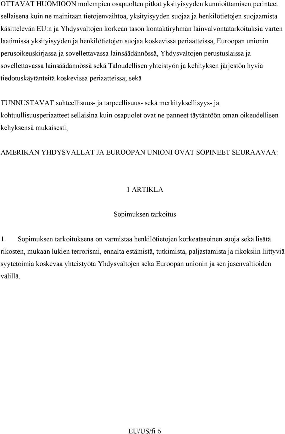 sovellettavassa lainsäädännössä, Yhdysvaltojen perustuslaissa ja sovellettavassa lainsäädännössä sekä Taloudellisen yhteistyön ja kehityksen järjestön hyviä tiedotuskäytänteitä koskevissa