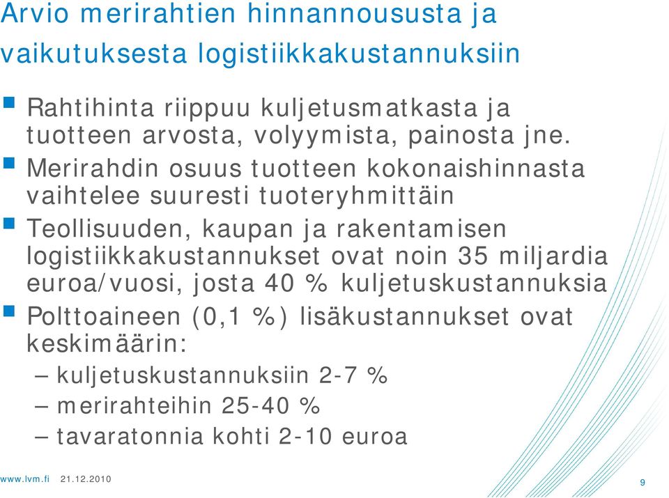 Merirahdin osuus tuotteen kokonaishinnasta vaihtelee suuresti tuoteryhmittäin Teollisuuden, kaupan ja rakentamisen