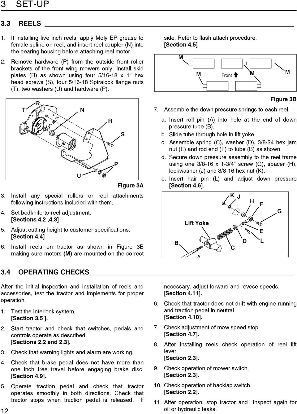 Install skid plates (R) as shown using four 5/16-18 x 1 hex head screws (S), four 5/16-18 Spiralock flange nuts (T), two washers (U) and hardware (P). T Figure 3A 3.