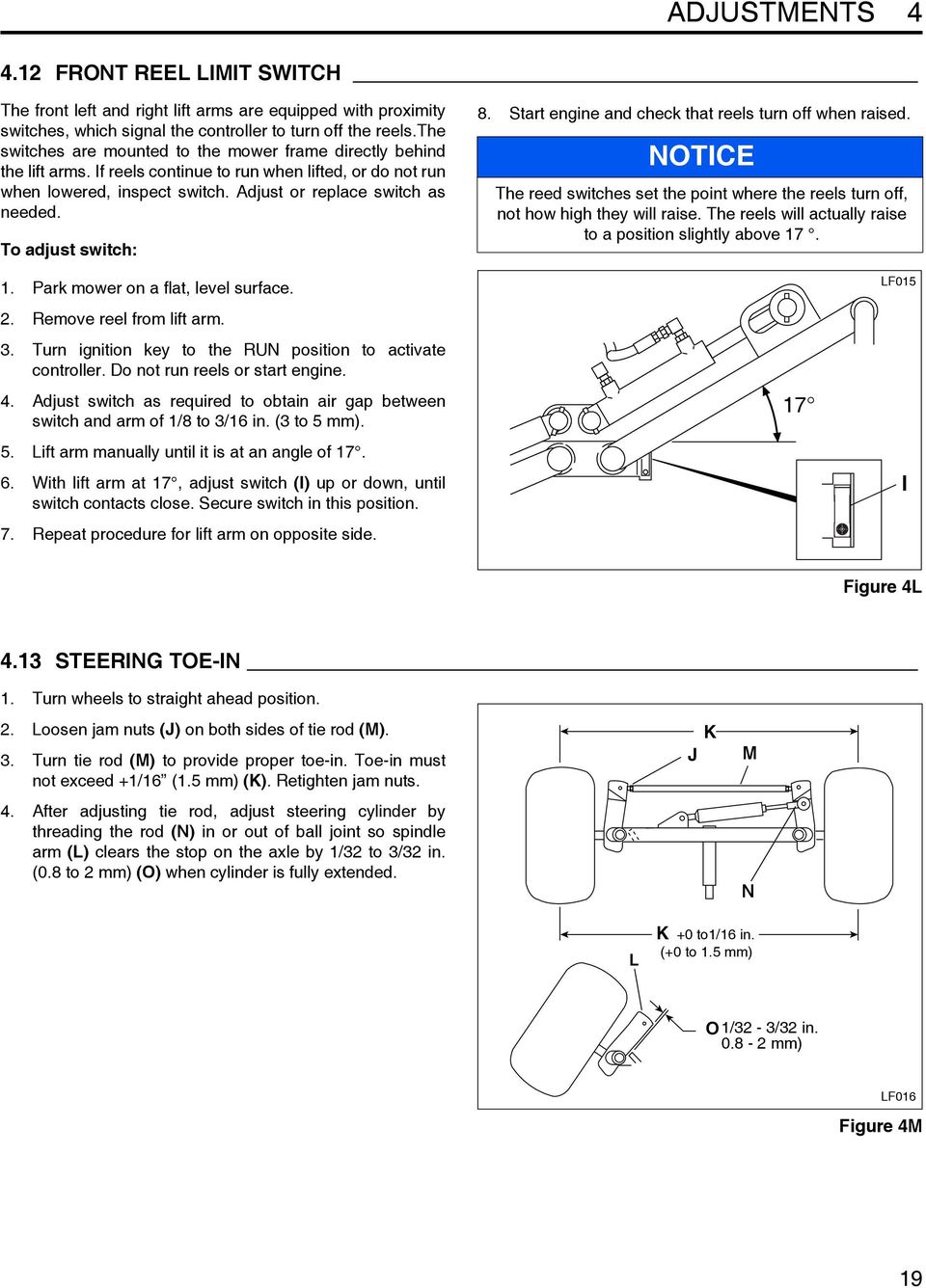 To adjust switch: 1. Park mower on a flat, level surface. 8. Start engine and check that reels turn off when raised.