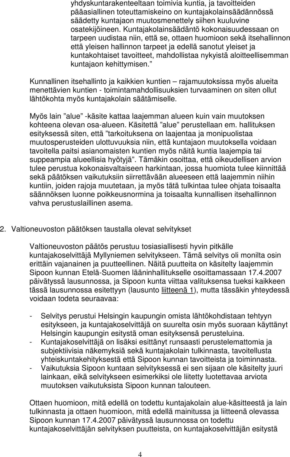 mahdollistaa nykyistä aloitteellisemman kuntajaon kehittymisen.