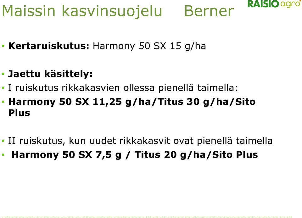 Harmony 50 SX 11,25 g/ha/titus 30 g/ha/sito Plus II ruiskutus, kun