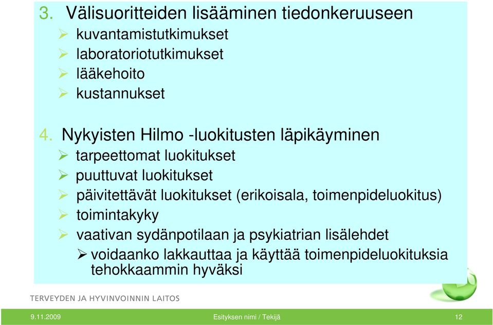 Nykyisten Hilmo -luokitusten läpikäyminen tarpeettomat luokitukset puuttuvat luokitukset päivitettävät