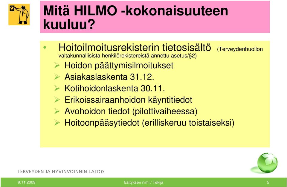 annettu asetus/ 2) Hoidon päättymisilmoitukset Asiakaslaskenta 31.12. Kotihoidonlaskenta 30.11.