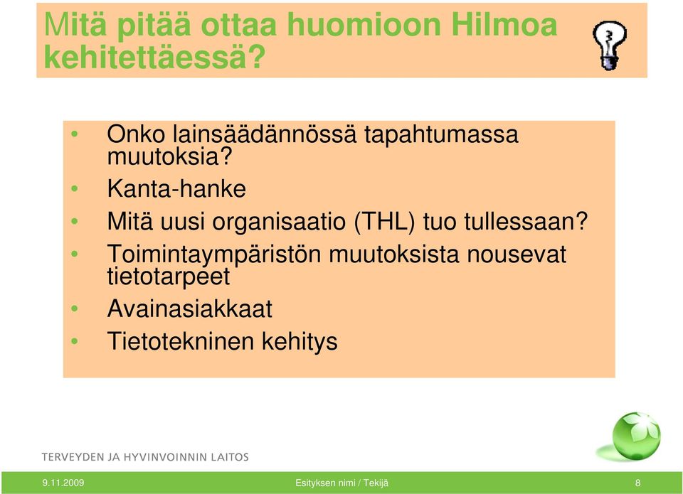 Kanta-hanke Mitä uusi organisaatio (THL) tuo tullessaan?