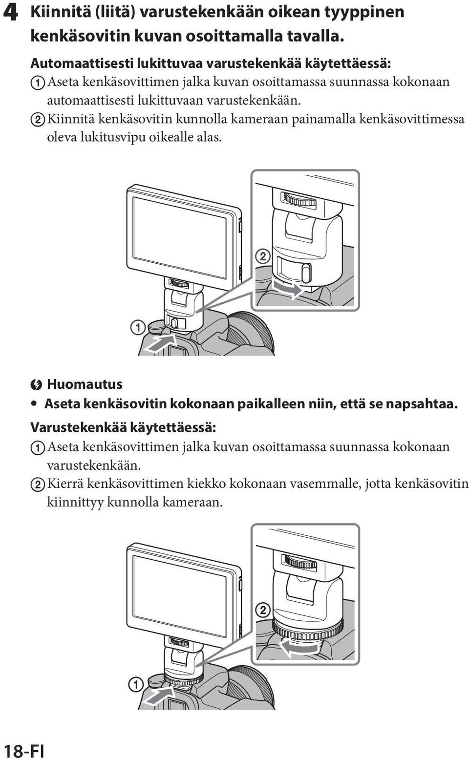 varustekenkään. ʔKiinnitä ʔ kenkäsovitin kunnolla kameraan painamalla kenkäsovittimessa oleva lukitusvipu oikealle alas.