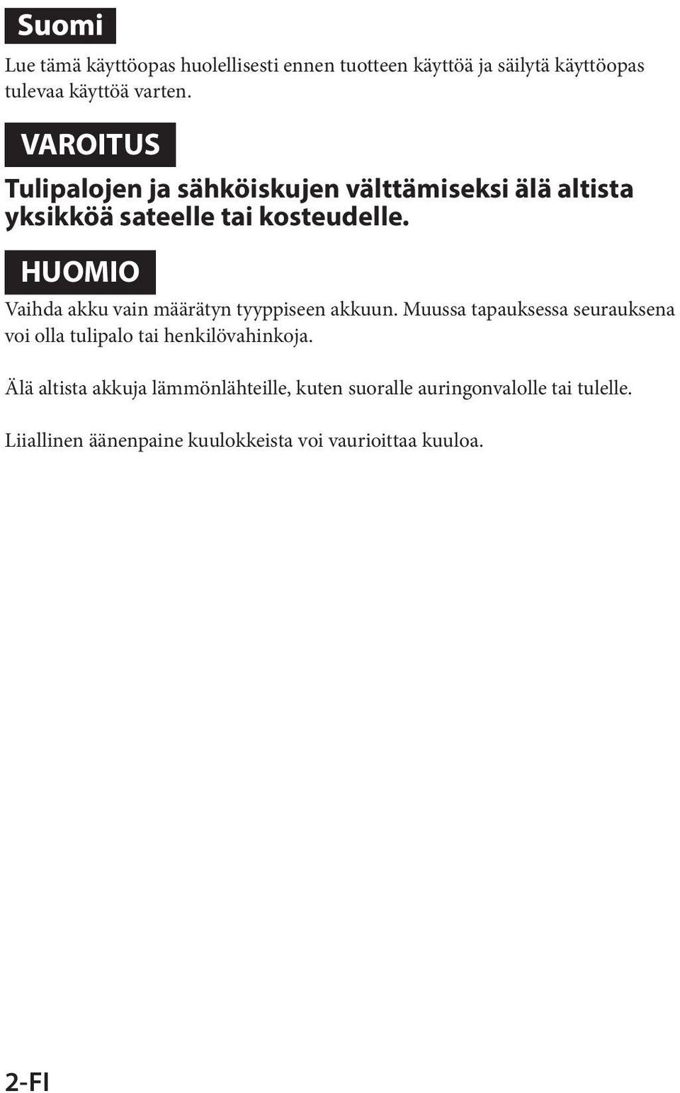 HUOMIO Vaihda akku vain määrätyn tyyppiseen akkuun.