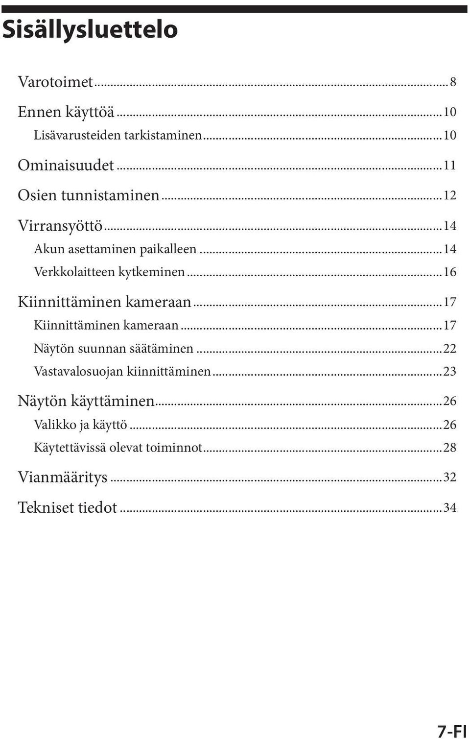 ..16 Kiinnittäminen kameraan...17 Kiinnittäminen kameraan...17 Näytön suunnan säätäminen.