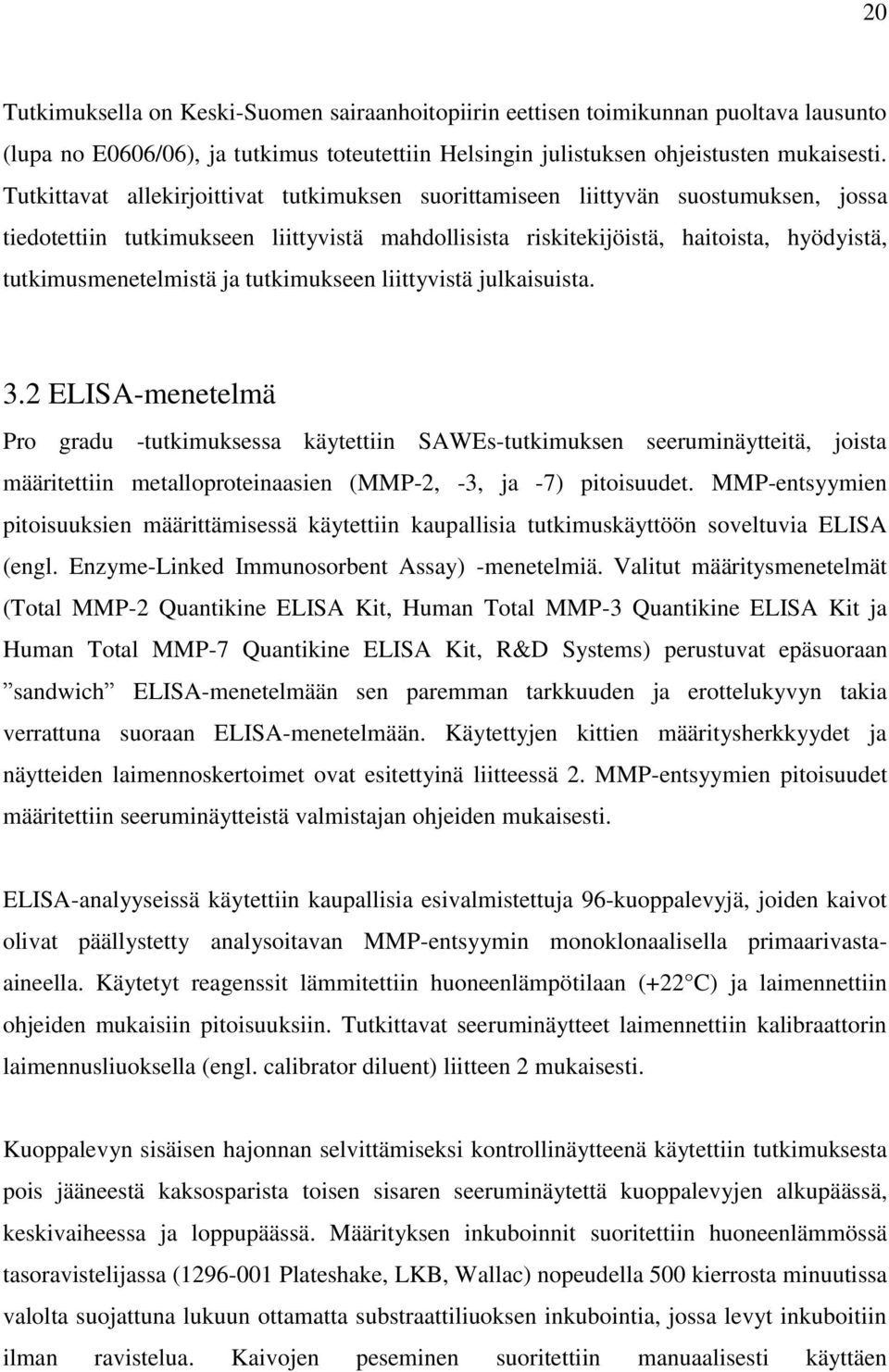 ja tutkimukseen liittyvistä julkaisuista. 3.