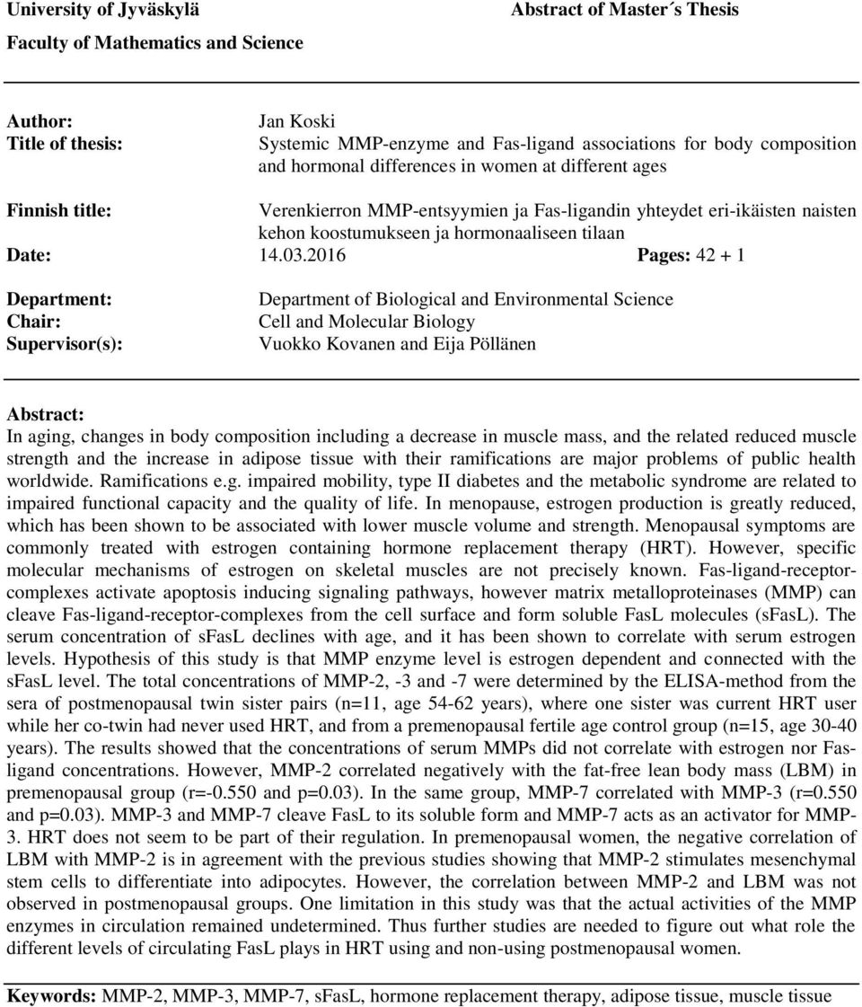 2016 Pages: 42 + 1 Department: Chair: Supervisor(s): Department of Biological and Environmental Science Cell and Molecular Biology Vuokko Kovanen and Eija Pöllänen Abstract: In aging, changes in body