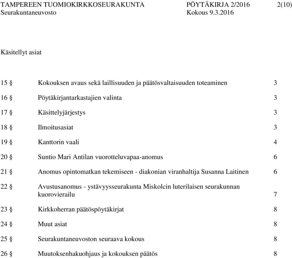 Anomus opintomatkan tekemiseen - diakonian viranhaltija Susanna Laitinen 6 22 Avustusanomus - ystävyysseurakunta Miskolcin luterilaisen seurakunnan