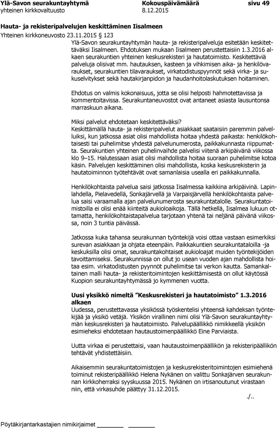 Keskitettäviä palveluja olisivat mm.