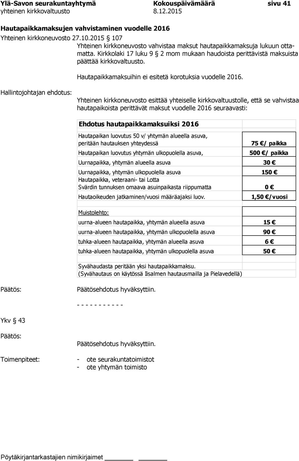 Hautapaikkamaksuihin ei esitetä korotuksia vuodelle 2016.