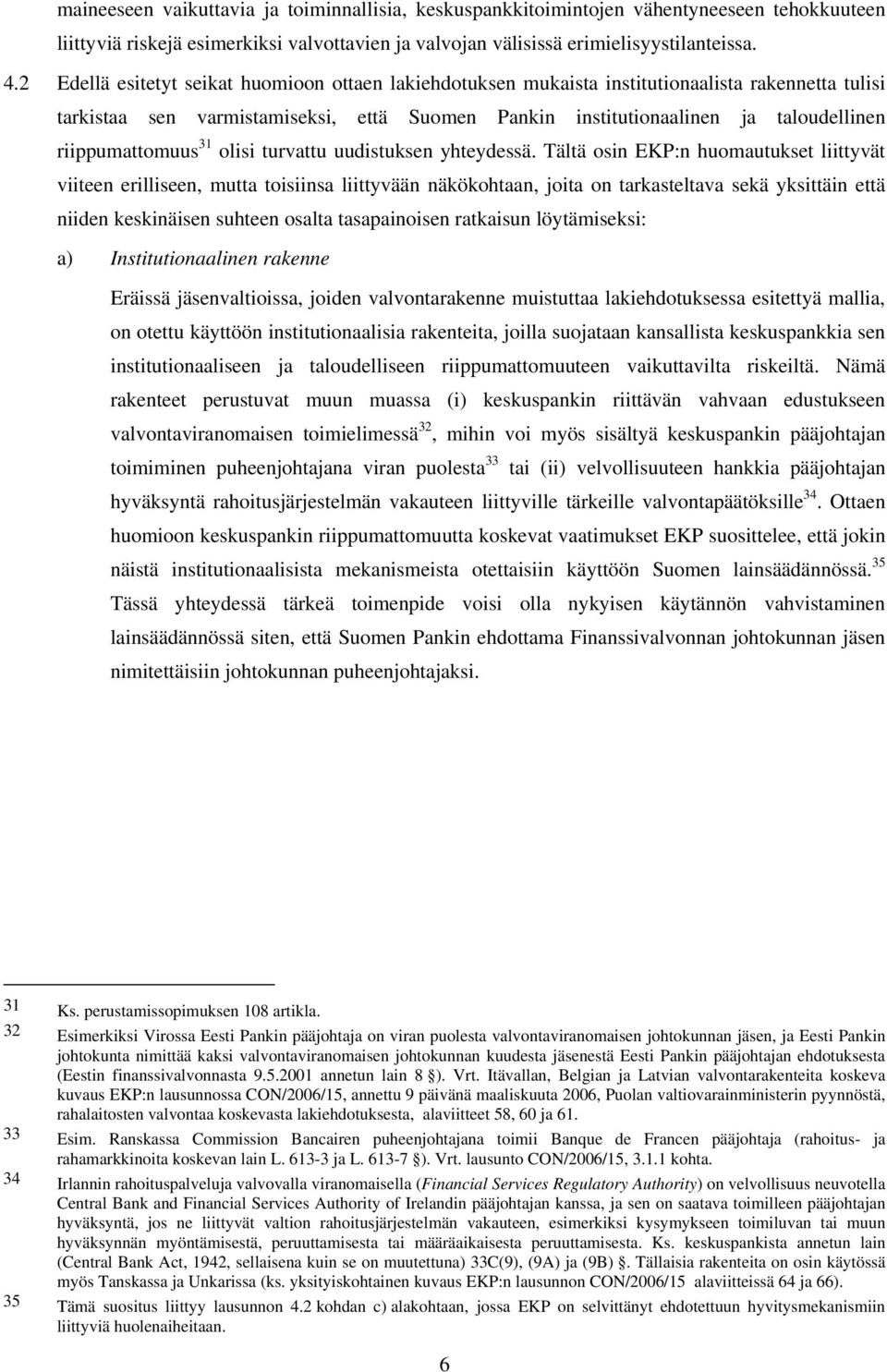 riippumattomuus 31 olisi turvattu uudistuksen yhteydessä.