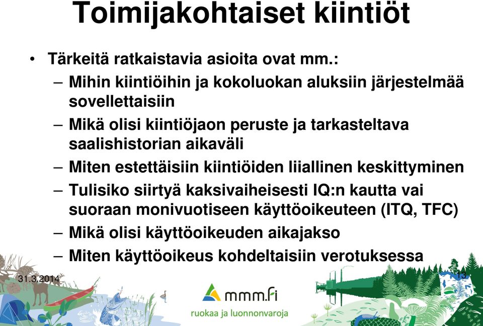 tarkasteltava saalishistorian aikaväli Miten estettäisiin kiintiöiden liiallinen keskittyminen Tulisiko siirtyä