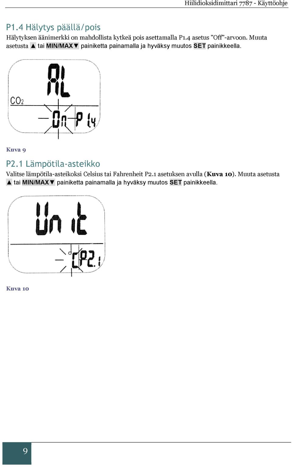 Muuta asetusta tai MIN/MAX painiketta painamalla ja hyväksy muutos SET painikkeella. Kuva 9 P2.