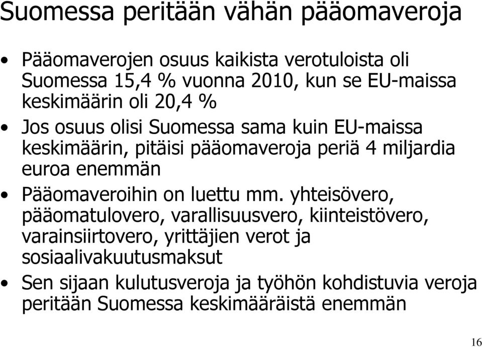 miljardia euroa enemmän Pääomaveroihin on luettu mm.