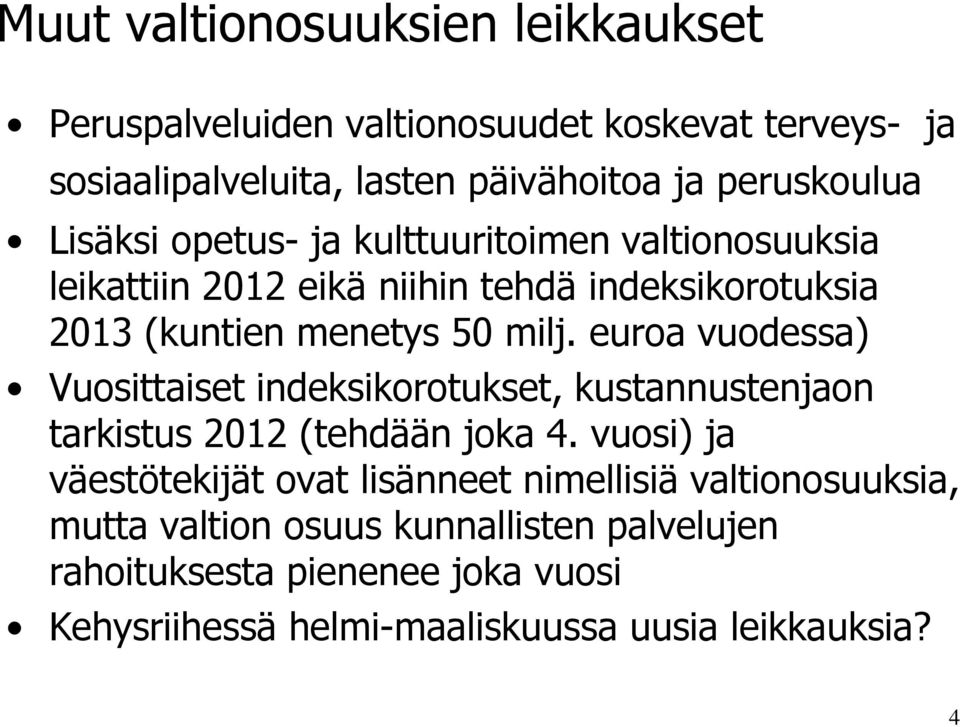 euroa vuodessa) Vuosittaiset indeksikorotukset, kustannustenjaon tarkistus 2012 (tehdään joka 4.